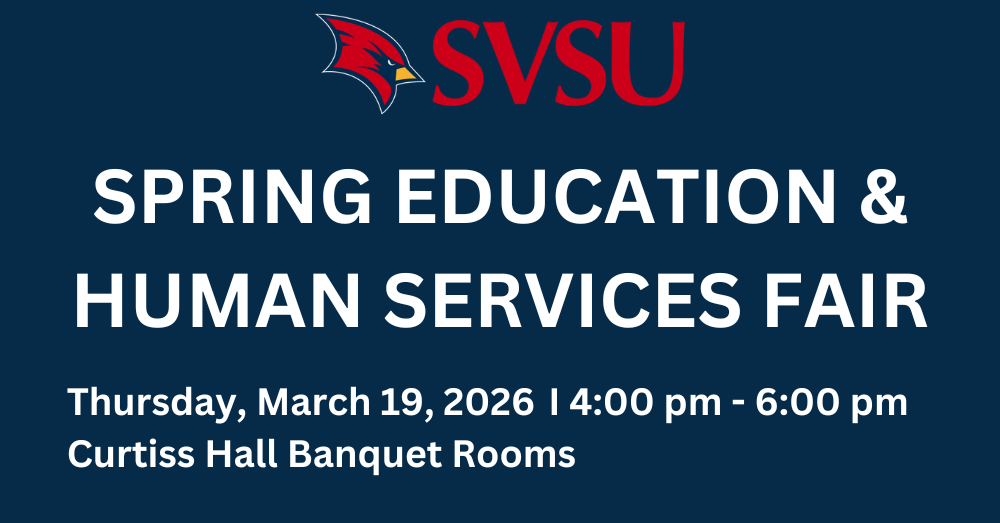 SVSU Spring Education & Human Services Fair. Thu, March 19, 2026 from 4pm-6pm at SVSU Curtiss Hall Banquet Rooms